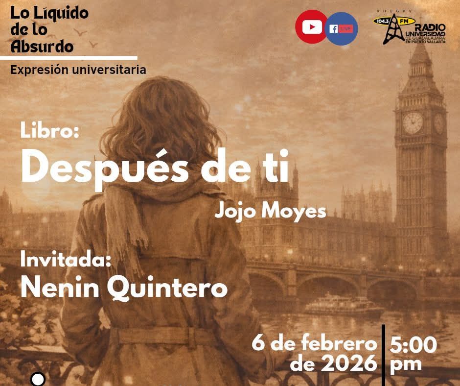 Lo Líquido de lo Absurdo - 06 de febrero del 2026 - Después de ti de Jojo Moyes