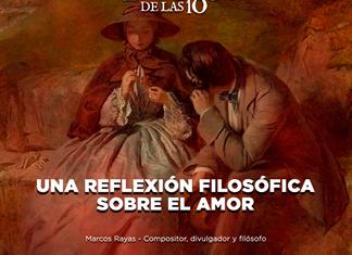 Una reflexi&oacute;n filos&oacute;fica sobre el amor- El Expresso de las 10- Ju.12 Febrero 2026