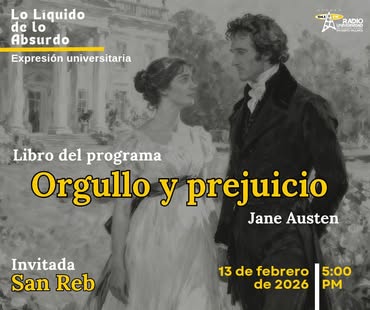 Lo liquido de lo absurdo - 13 de Febrero del 2026 - Libro: Orgullo y Prejuicio