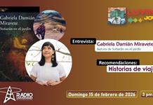 Gabriela Damián Miravete y Soñarán en el jardín. Historia de viajes. Luvina Joven Radio 15 febrero 2026 Gabriela Damián Miravete y Soñarán en el jardín. Historia de viajes. Luvina Joven Radio 15 febrero 2026