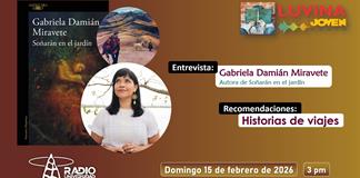 Gabriela Dami&aacute;n Miravete y So&ntilde;ar&aacute;n en el jard&iacute;n. Historia de viajes. Luvina Joven Radio 15 febrero 2026