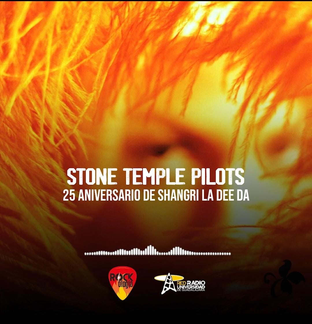 Rockologia - Ma. 17 Feb 2026 - STONE TEMPLE PILOTS.  25 ANIVERSARIO DE SHANGRI LA DEE DA