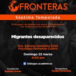 Fronteras - Ep. 02 Temp. 7 -Tema: Migrantes desaparecidosDra. Adriana González Arias,Psicólogo Fernando Castro Domingo 22 de marzo 2026