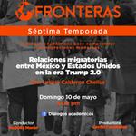 Fronteras - Ep. 05 Temp. 7 Tema: Relaciones migratorias entre México y Estados Unidos en la era Trump 2.0Dra. Leticia Calderon Chelius - 10-MAY-26