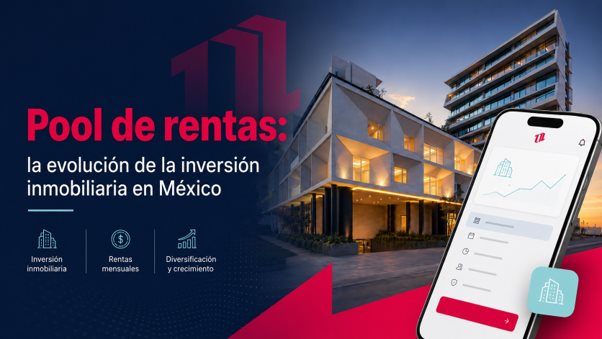 Pool de rentas: la evolución de la inversión inmobiliaria en México Pool de rentas: la evolución de la inversión inmobiliaria en México