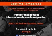 Fronteras - Ep. 09 Temp. 7 Tema:  Protecciones legales internacionales en la migraciónMtro. Luis Enrique González Araiza - Domingo 07 Junio 2026