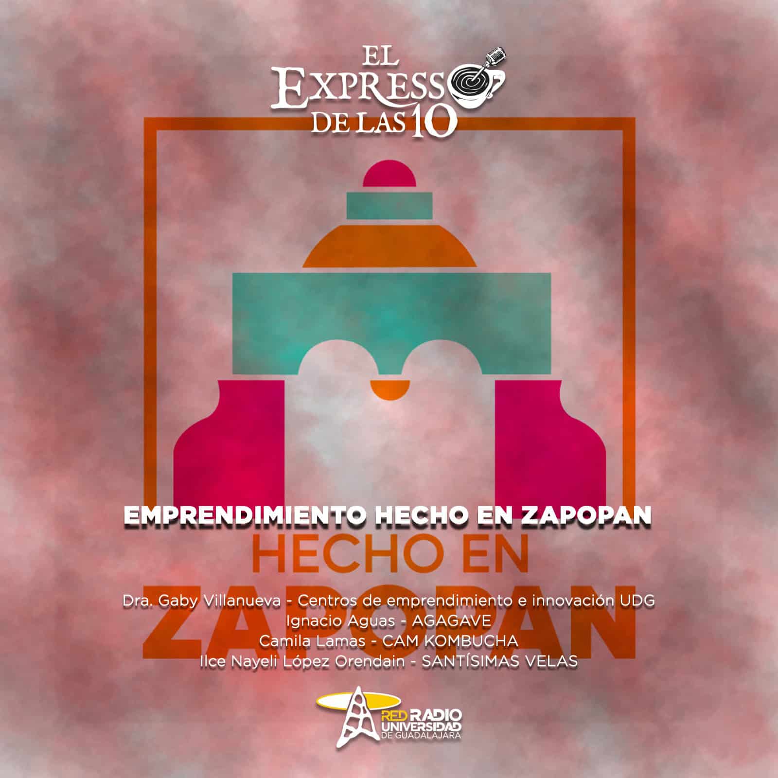 Emprendimiento hecho en Zapopan - El Expresso de las 10- Ma. 9 de Junio 2026 Emprendimiento hecho en Zapopan - El Expresso de las 10- Ma. 9 de Junio 2026