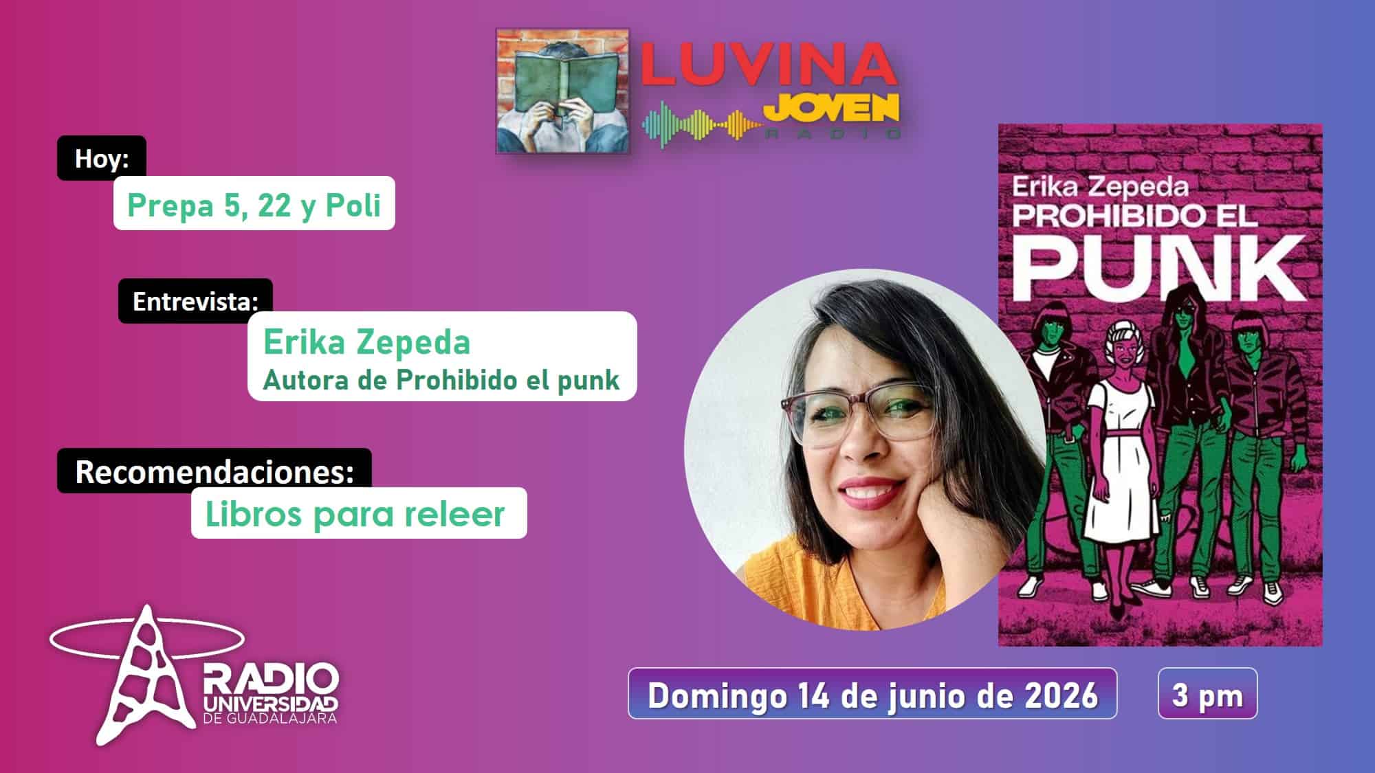 Erika Zepeda y Prohibido el punk. Libros para releer. Prepa 5, 22 y Escuela politécnica. Luvina Joven Radio 14 junio 2026