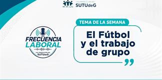 Frecuencia Laboral - Sa. 13 Jun 2026 - El Futbol y el trabajo en grupo