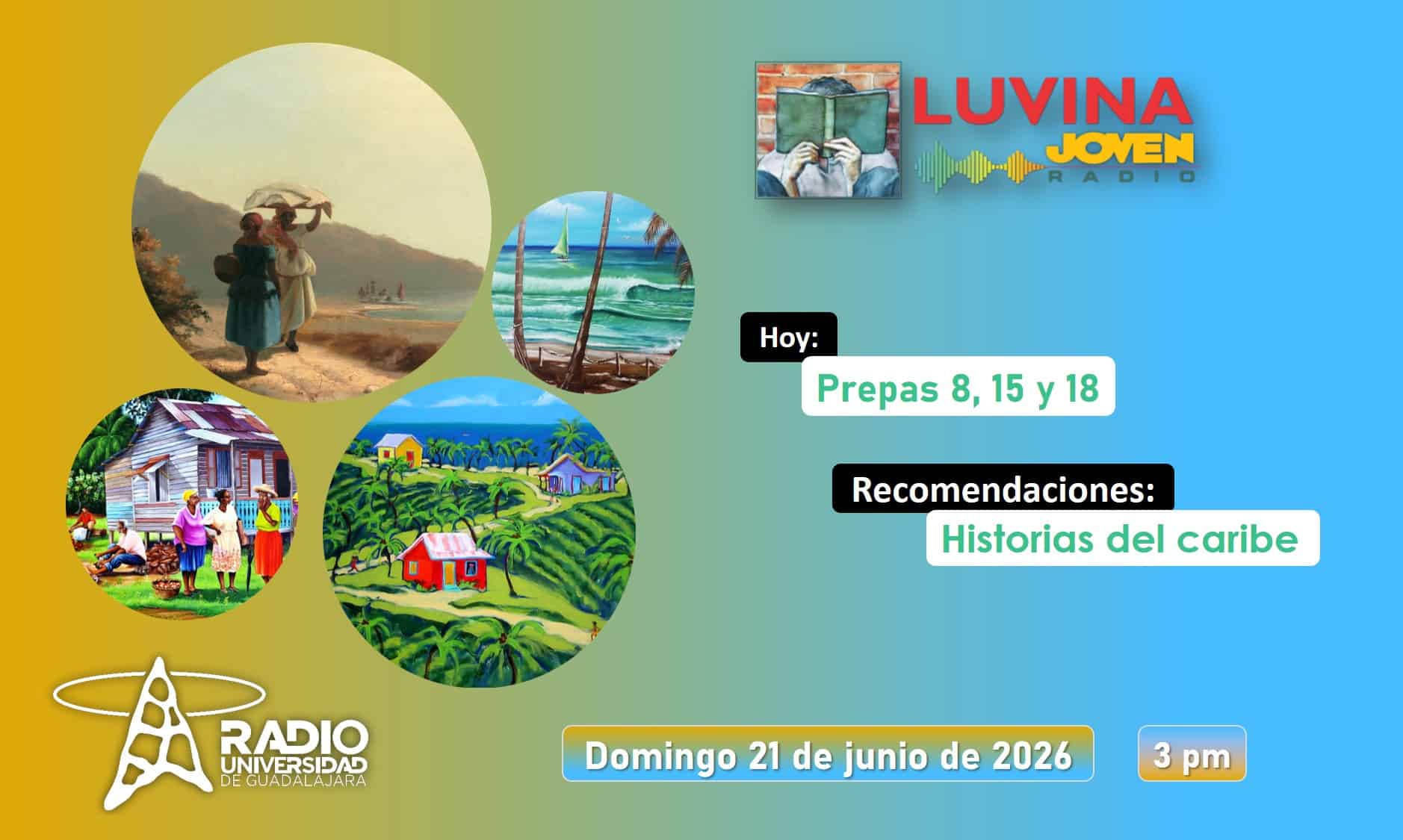Historias del Caribe. Prepas 8, 15 y 18. Luvina Joven Radio 21 junio 2026 Historias del Caribe. Prepas 8, 15 y 18. Luvina Joven Radio 21 junio 2026