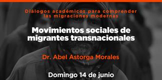 Fronteras - Ep. 10 Temp. 7 Tema: Movimientos sociales de migrantes transnacionalesDr. Abel Astorga Morales - Domingo 14 Junio 2026
