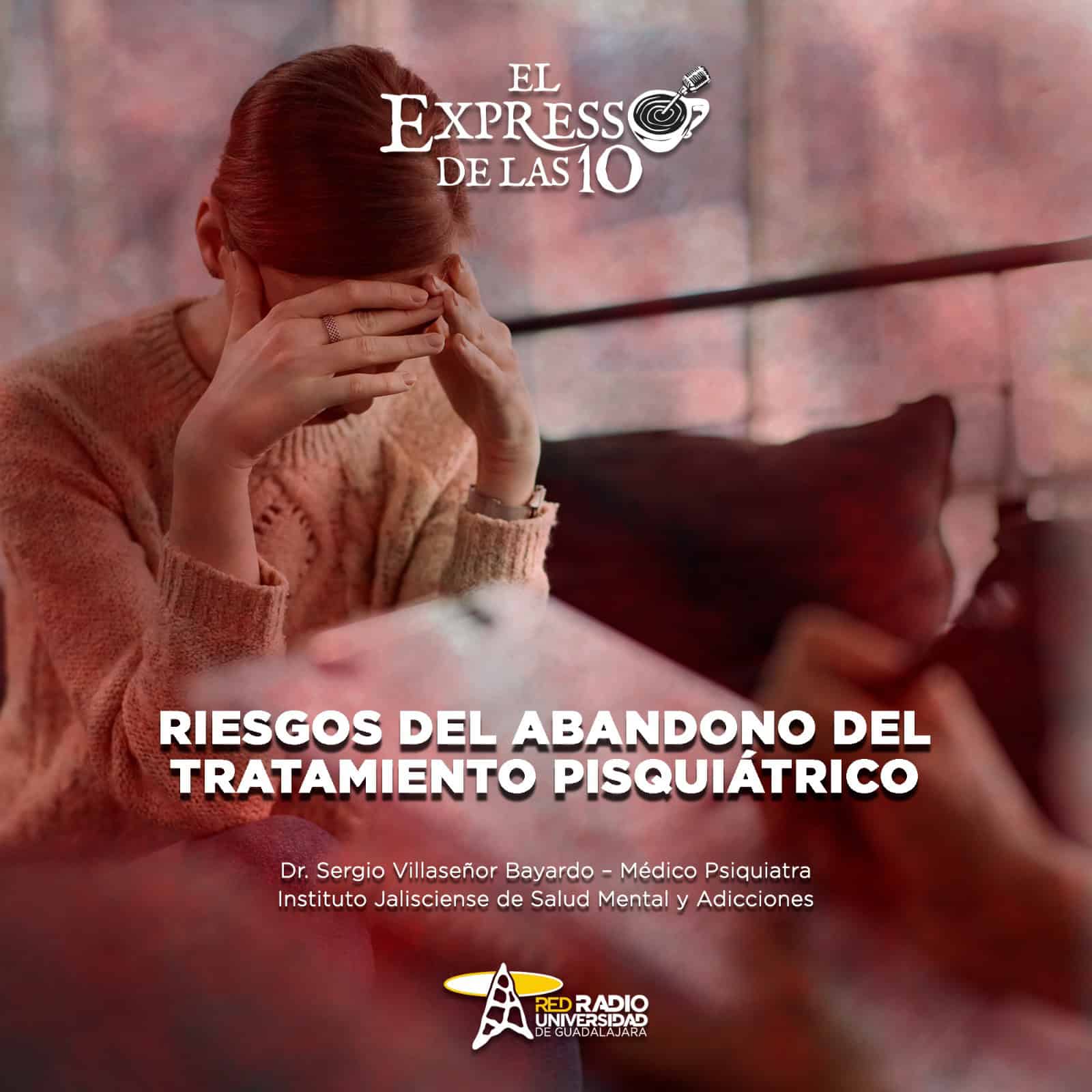 Riesgos del abandono del tratamiento psiquiátrico - El Expresso de las 10 - Mi. 24 Junio 2025