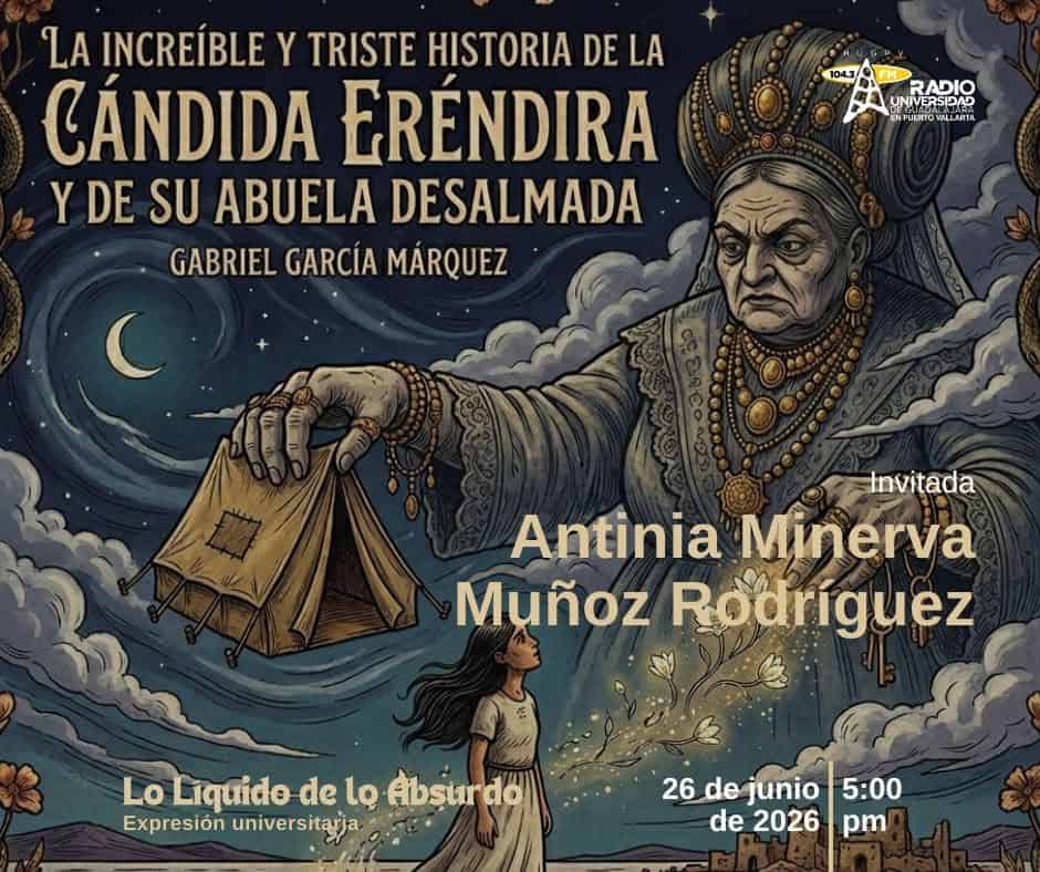 Lo liquido de lo absurdo - 26 de Junio del 2026 - La increíble y triste historia de la cándida Eréndira y de su abuela desalmada Gabriel García Márquez