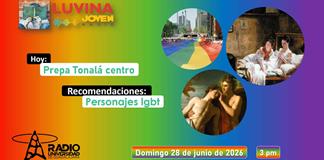Personajes Lgbt. Prepa Tonalá centro. Luvina Joven Radio 28 junio 2026 Personajes Lgbt. Prepa Tonalá centro. Luvina Joven Radio 28 junio 2026