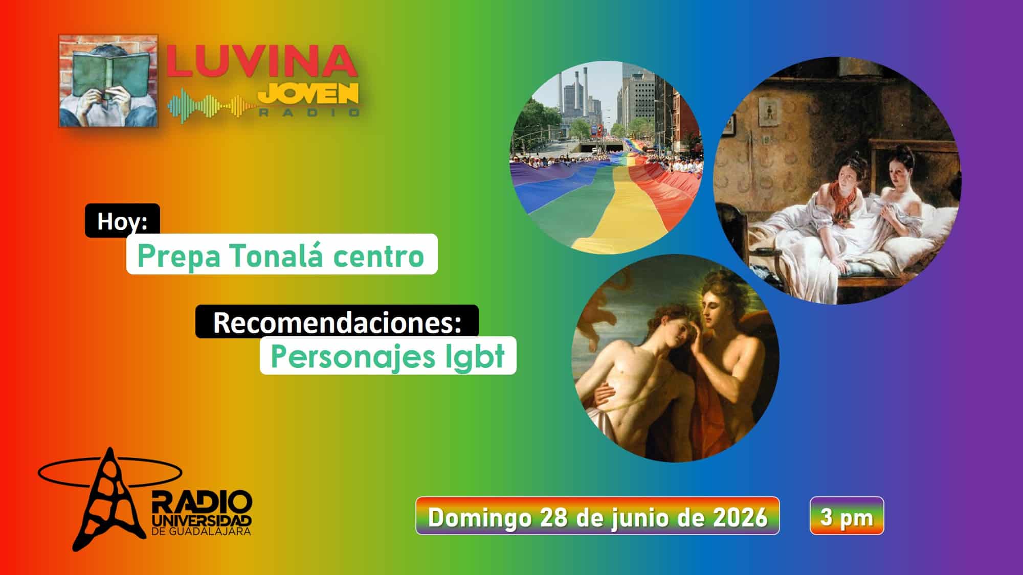 Personajes Lgbt. Prepa Tonalá centro. Luvina Joven Radio 28 junio 2026