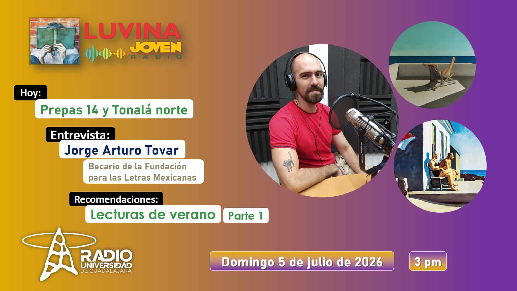 Jorge Arturo Tovar y La Fundación para las Letras Mexicanas. Prepa 14 y Tonalá norte. Lecturas de verano, parte 1. Luvina Joven Radio 5 julio 2026 Jorge Arturo Tovar y La Fundación para las Letras Mexicanas. Prepa 14 y Tonalá norte. Lecturas de verano, parte 1. Luvina Joven Radio 5 julio 2026