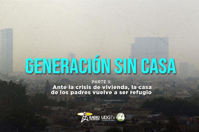 Generación sin casa | Parte II: Ante la crisis de vivienda, la casa de los padres vuelve a ser refugio Generación sin casa | Parte II: Ante la crisis de vivienda, la casa de los padres vuelve a ser refugio