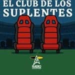 EP36 El club de los Suplentes – 04 de Julio de 2026