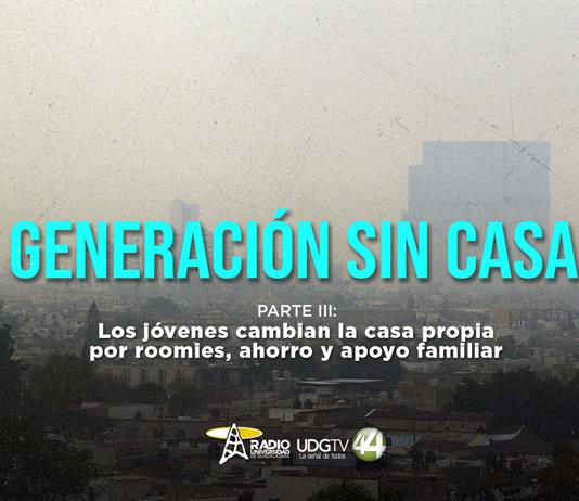Generación sin casa | Parte III: Los jóvenes cambian la casa propia por roomies, ahorro y apoyo familiar Generación sin casa | Parte III: Los jóvenes cambian la casa propia por roomies, ahorro y apoyo familiar