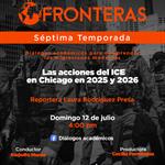 Fronteras - Ep. 14 Temp. 7 Tema: Las acciones del ICE en Chicago en 2025 y 2026Reportera Laura Rodríguez Presa - Domingo 12 julio 2026