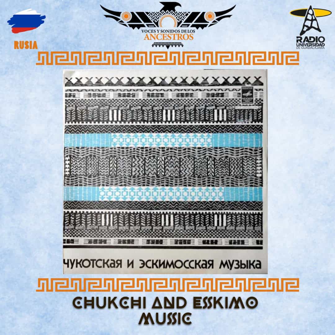 Voces y Sonidos de los Ancestros - Ju. 19 Mar 2026 - 77 - Chukchi and Eskimo Music Voces y Sonidos de los Ancestros - Ju. 19 Mar 2026 - 77 - Chukchi and Eskimo Music