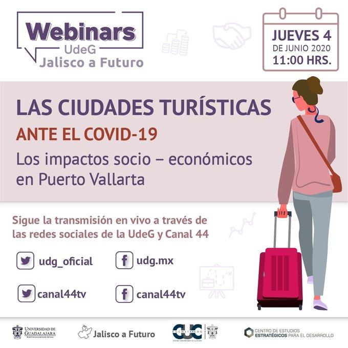 WebinarsUdeG - Ju. 04 Jun 2020 - Las ciudades turísticas ante el Covid19, los impactos socio-económicos en PuertoVallarta