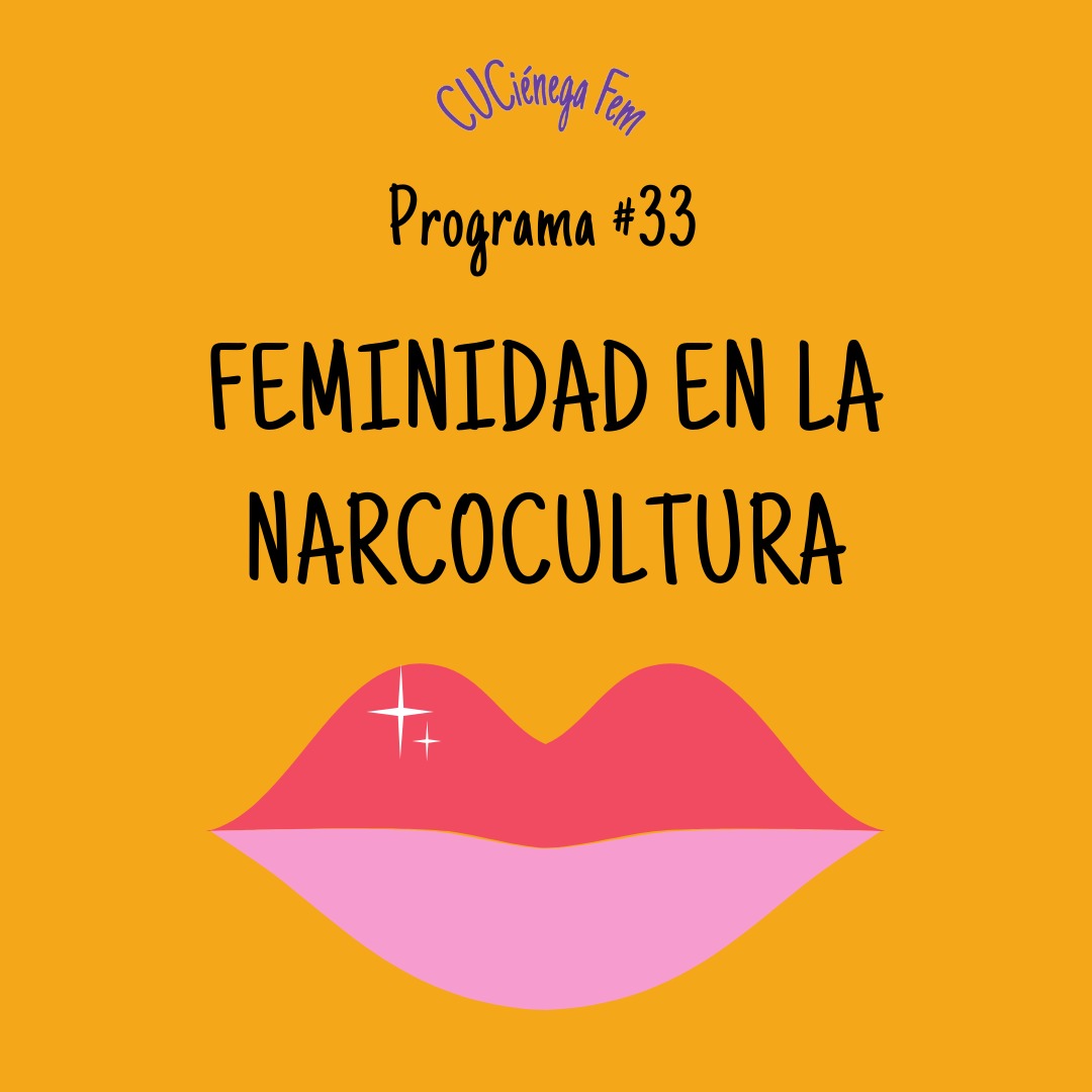 CUCiénega Fem | Feminidad en la Narcocultura