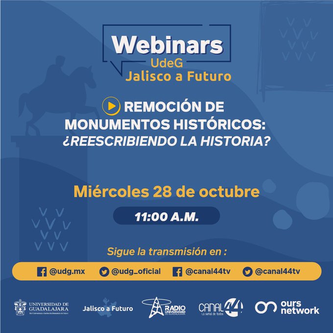 WebinarsUdeG - Mi. 28 Oct 2020 -  Tema 41 | Remoción de monumentos históricos: ¿reescribiendo la historia?
