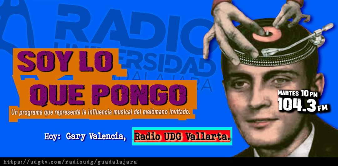Soy lo que Pongo – Ma. 19 Ene 2021 – GARY VALENCIA (Radio udg Vallarta)