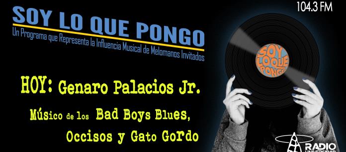 Soy lo que Pongo - Ju. 20 May 2021 - SLQP Genaro Palacios (Musico BadBoyBlues, Gato Gordo)