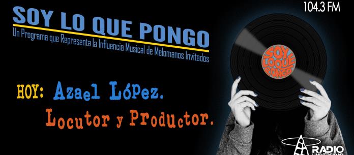 Soy lo que Pongo - Ju. 22 Jul 2021 - SLQP Azael López. Locutor y Productor.