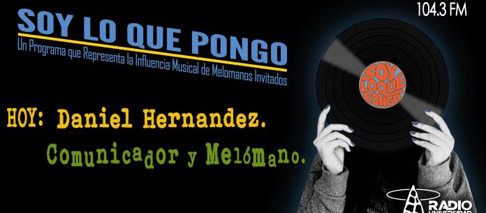 Soy lo que Pongo - Ju. 08 Jul 2021 - SLQP Daniel Hernandez Comunicador y Melómano