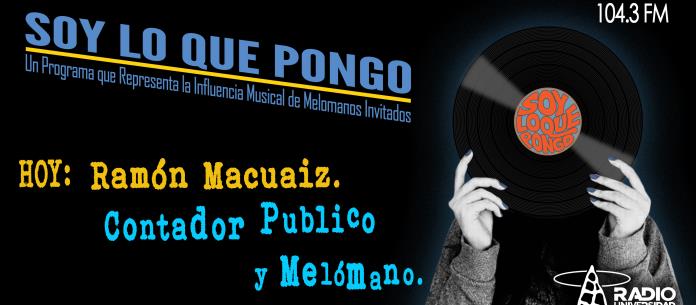Soy lo que Pongo - Ju. 01 Jul 2021 - SLQP RAMÓN MACUAIS Contador Público y Melómano