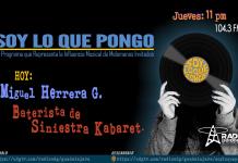 Soy lo que Pongo - Ju. 12 Ago 2021 - SLQP Miguel Herrera G. Baterista de Siniestra Kabaret.