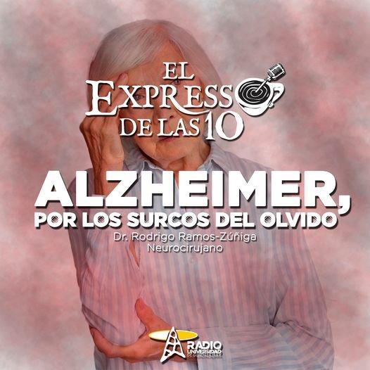 ALZHEIMER, POR LOS SURCOS DEL OLVIDO - El Expresso de las 10 - Ma. 21 Sep 2021