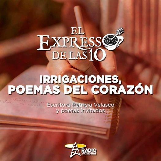 IRRIGACIONES, POEMAS EN TORNO AL CORAZÓN - El Expresso de las10 - Vi. 01 Oct 2021