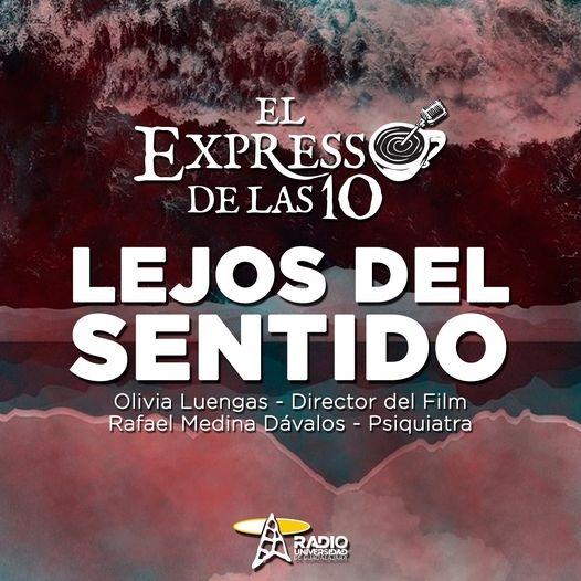 LEJOS DEL SENTIDO - El Expresso de las 10 - Vi. 08 Oct 2021