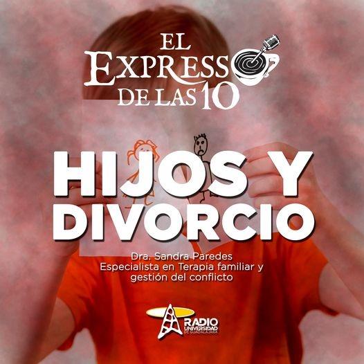 HIJOS Y DIVORCIO - El Expresso de las 10 - Mi. 17 Nov 2021