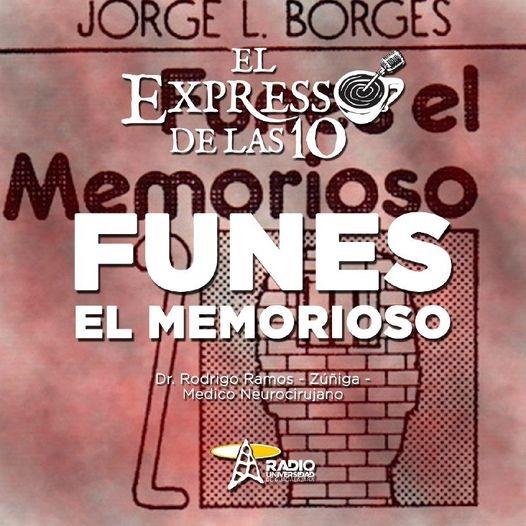 FUNES EL MEMORIOSO - El Expresso de las 10 - Vi. 19 Nov 2021