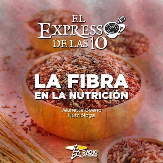 LA FIBRA EN LA NUTRICIÓN - El Expresso de las 10 - Lu. 13 Dic 2021