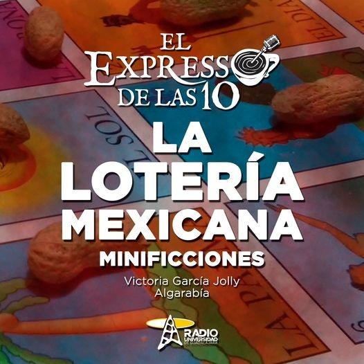 LA LOTERÍA MEXICANA - MINIFICCIONES - El Expresso de las 10 - Vi. 17 Dic 2021