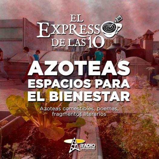 AZOTEAS, ESPACIOS PARA EL BIENESTAR - El Expresso de las 10 - Vi. 07 Ene 2022