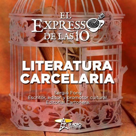 LITERATURA CARCELARIA - El Expresso de las 10 - Vi. 28 Ene 2022