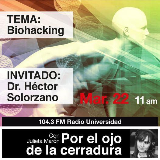 Por el Ojo de la Cerradura - Ma. 22 Feb 2022 - Tema: Biohacking