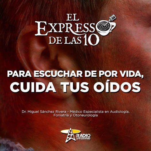 PARA ESCUCHAR DE POR VIDA, CUIDA TUS OÍDOS - El Expresso de las 10 - Lu. 28 Feb 2022