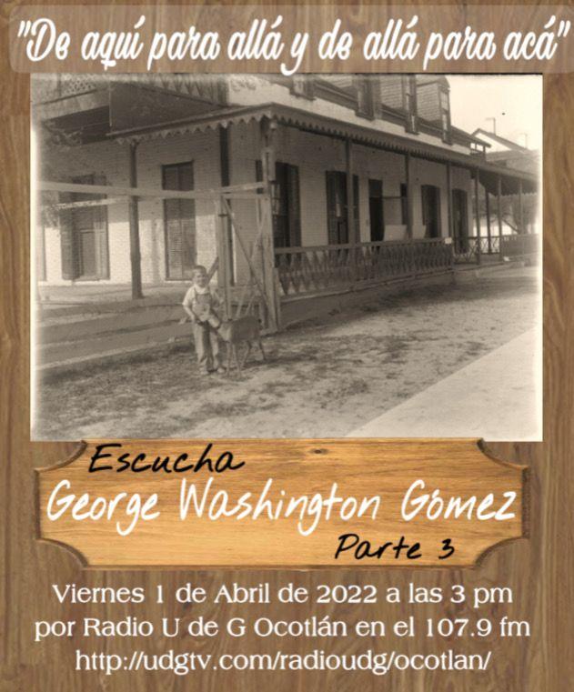De Aquí Para Allá y de Allá Para Acá | George Washington Gómez (Parte 3)