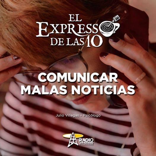 COMUNICAR MALAS NOTICIAS - El Expresso de las 10 - Lu. 25 Abr 2022
