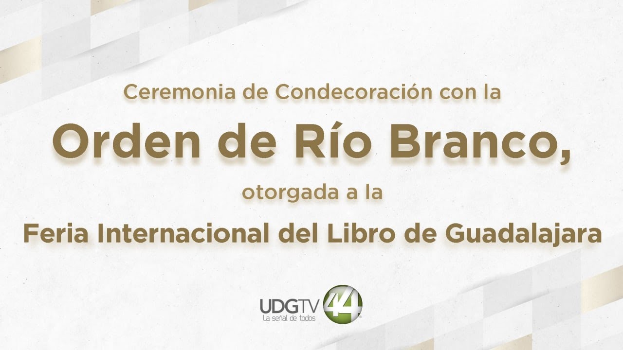 Tx Especial: Ceremonia de Condecoración con la orden del Rio Branco a FIL GUADALAJARA - Mi. 18 May 2022