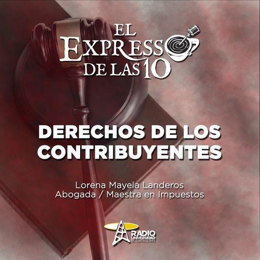DERECHOS DE LOS CONTRIBUYENTES - El Expresso de las 10 - Mi. 11 May 2022