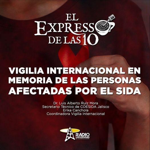 VIGILIA INTERNACIONAL EN MEMORIA DE LAS PERSONAS AFECTADAS POR EL SIDA - El Expresso de las 10 - Ju. 12 May 2022